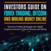 Investors Guide On Forex Trading, Bitcoin and Making Money Online: Currency Trading Strategies and Digital Cryptocurrencies for Bitcoin Buying and Selling