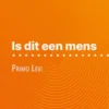 Is dit een mens van Primo Levi (Boekanalyse)
