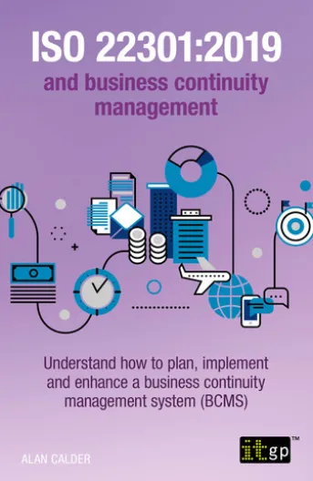 ISO 22301:2019 and business continuity management - Understand how to plan, implement and enhance a business continuity management system (BCMS)