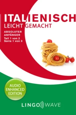 Italienisch Leicht Gemacht - Absoluter Anfänger - Teil 1 von 2 - Serie 1 von 3