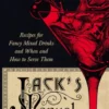 Jack's Manual - Recipes for Fancy Mixed Drinks and When and How to Serve Them