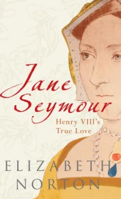 Jane Seymour: Henry VIII's True Love