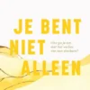 Je bent niet alleen