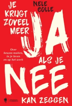 Je krijgt zoveel meer ja als je nee kan zeggen