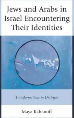 Jews and Arabs in Israel Encountering Their Identities