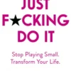 Just F*cking Do It