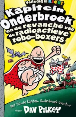 Kapitein Onderbroek en de revanche van de radioactieve robo-boxers