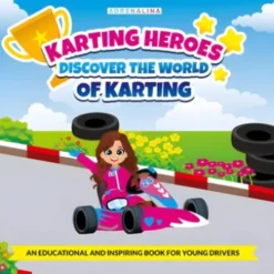 KARTING HEROES: Discover the World of Karting and Become a Champion