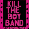 Kill the Boy Band