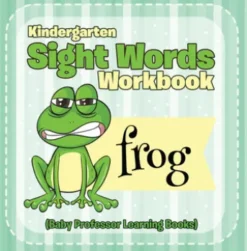 Kindergarten Sight Words Workbook (Baby Professor Learning Books)