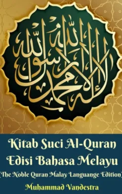 Kitab Suci Al-Quran Edisi Bahasa Melayu (The Noble Quran Malay Languange Edition)