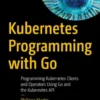 Kubernetes Programming with Go