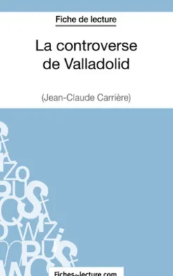 La controverse de Valladolid - Jean-Claude Carrière (Fiche de lecture)