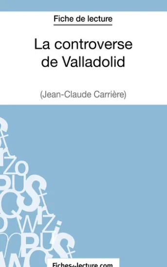 La controverse de Valladolid - Jean-Claude Carrière (Fiche de lecture)