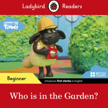 Ladybird Readers Beginner Level - Timmy Time - Who is in the Garden? (ELT Graded Reader)