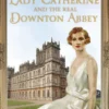 Lady Catherine and the Real Downton Abbey