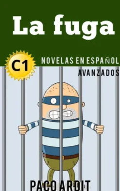 La fuga - Novelas en español nivel avanzado (C1)