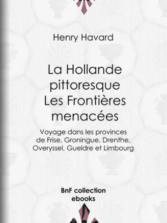 La Hollande pittoresque : Les Frontières menacées