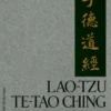Lao-Tzu: Te-Tao Ching
