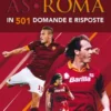 La storia della grande AS Roma in 501 domande e risposte