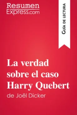 La verdad sobre el caso Harry Quebert de Joël Dicker (Guía de lectura)