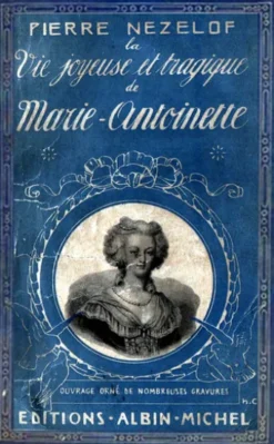 La Vie Joyeuse et Tragique de Marie-Antoinette