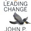 Leading Change, With a New Preface by the Author