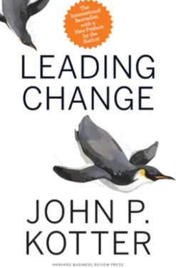 Leading Change, With a New Preface by the Author