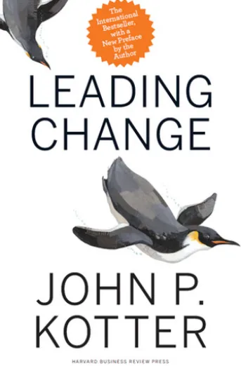Leading Change, With a New Preface by the Author