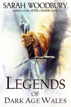 Legends of Dark Age Wales (The Lion of Wales Series/The Last Pendragon Saga)