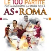 Le 100 partite che hanno fatto la storia della AS Roma