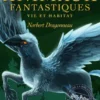 Les Animaux fantastiques, vie et habitat