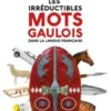 Les irréductibles mots gaulois dans la langue française
