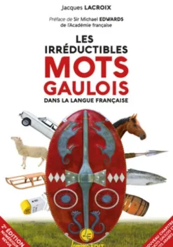 Les irréductibles mots gaulois dans la langue française