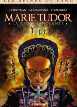 Les Reines de sang - Marie Tudor T03