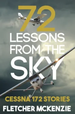 72 Lessons From The Sky: Cessna 172 Stories