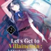 Let’s Get to Villainessin’: Stratagems of a Former Commoner Vol.2