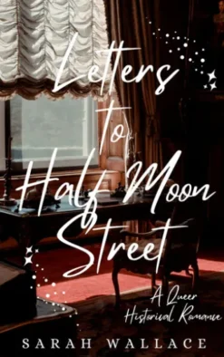 Letters to Half Moon Street
