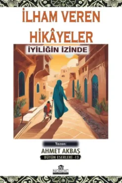 İlham Veren Hikâyeler- İyiliğin İzinde