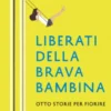 Liberati della brava bambina