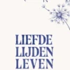 Liefde, lijden, leven