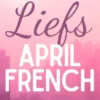 Liefs, April French