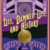 Lies, Damned Lies, and History