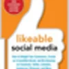 Likeable Social Media, Revised and Expanded: How to Delight Your Customers, Create an Irresistible Brand, and Be Amazing on Facebook, Twitter, LinkedIn,