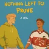 Like You’ve Nothing Left to Prove