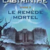 L'épreuve - tome 3 Le Remède mortel