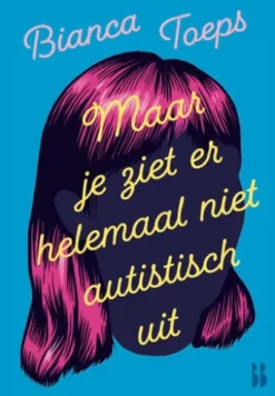 Maar je ziet er helemaal niet autistisch uit