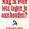 Mag ik even iets tegen je aanhouden?