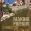 Making Friends among the Taliban