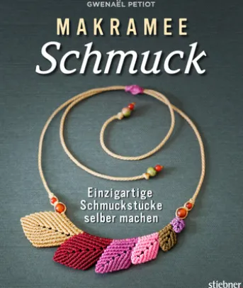 Makramee Schmuck - Knüpftechniken für Trendteile.